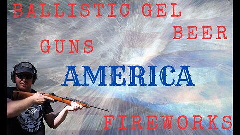 Fireworks, Ballistic Gel, Woke Beer, and Guns???