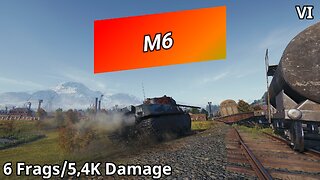 M6 (6 Frags/5,4K Damage) | World of Tanks