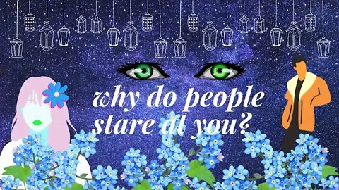 WHY DO PEOPLE STARE AT YOU • Pick-a-card 👽🌟