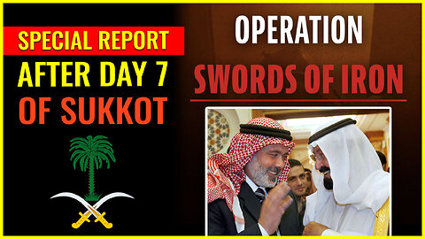 SPECIAL REPORT: OPERATION SWORDS OF IRON (AFTER DAY 7 OF SUKKOT)