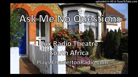 Ask Me No Questions - Lux Radio Theatre - South Africa