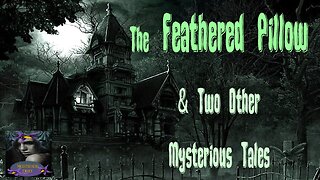 The Feathered Pillow and Two Other Mysterious Tales | Nightshade Diary Podcast