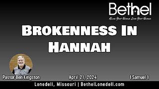 Brokenness in Hannah - April 21, 2024