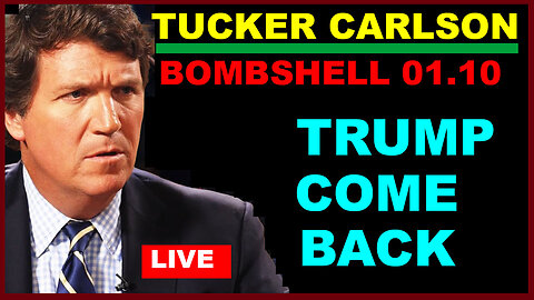 TUCKER CARLSON BOMBSHELL 01.10.2024: TRUMP COME BACK 2024