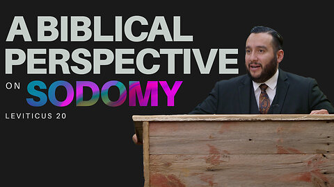 A Biblical Perspective on Sodomy - Pastor Bruce Mejia
