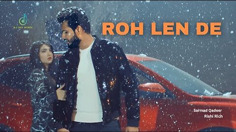 Roh Len De | Sarmad Qadeer | Dj Imy Mixes | Latest Punjabi songs