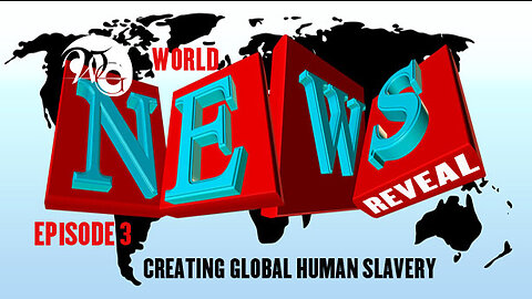 WG World News Reveal Series Ep. 3 - THEY CREATED WORLDWIDE HUMAN SLAVERY