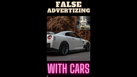 False Advertising With Cars - Part 1
