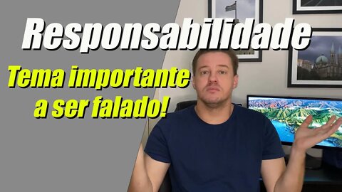 Responsabilidade, assunto chato que devemos debater!