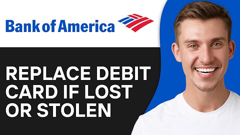 How to Replace Debit Card If Lost or Stolen Bank Of America