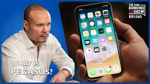 Ep. 1565 What is Pegasus? - The Dan Bongino Show