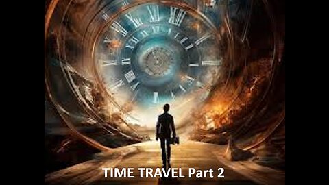 TIME TRAVEL Part 2