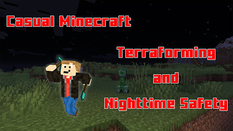 Terraforming and Nighttime Safety - Casual Minecraft Episode 3