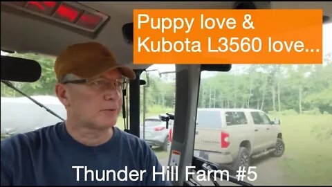 Thunder Hill Farm #5 - Puppy love & Kubota L3560 love...