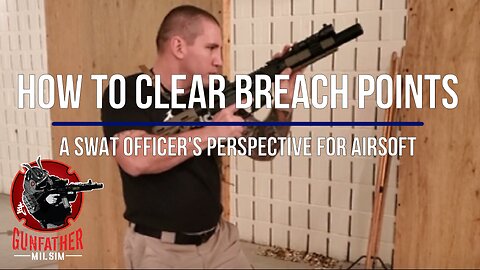 How to clear Breach Points - a SWAT officer's perspective for airsoft players