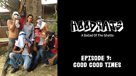 Good Good Times [#09 - Hoodrats: The Badlands of Van Dyke]