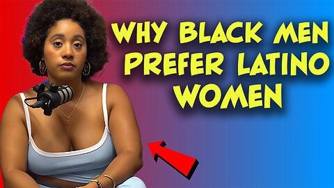 Why Are Black Men Obsessed With Latina Women