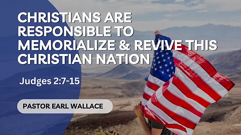 Christians Are Responsible To Memorialize & Revive This Christian Nation