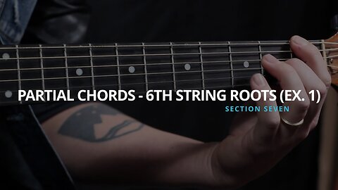 PARTIAL CHORDS - 6TH STRING ROOTS (EX. 1)