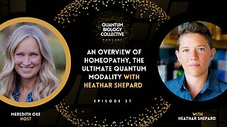 An Overview of Homeopathy, the Ultimate Quantum Modality with Heathar Shepard