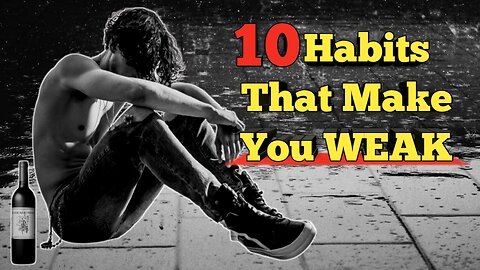 10 poisonous habits that make you weak