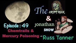 Crypt Rick & Jonathan Show - Episode #49 : Chemtrails & Mercury Poisoning with Russ Tanner