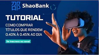 URGENTE! SHAO BANK: TUTORIAL COMPLETO DE COMO COMPRAR OS TÍTULOS DE RENDA PASSIVA