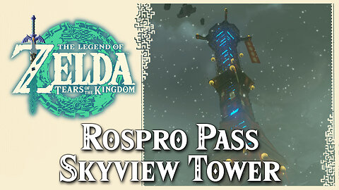 Rospro Pass Skyview Tower • Zelda Tears of the Kingdom TOTK