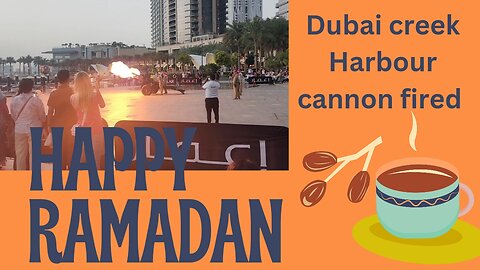 Ramadan cannon fired Dubai Creek harbour Dubai