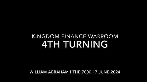 Kingdom Finance WarRoom - 4th Turning - 7 June 2024