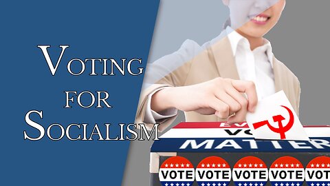Voting for Socialism | Episode #162 | The Christian Economist