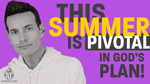 "This Summer is Pivotal in God's Plan!'