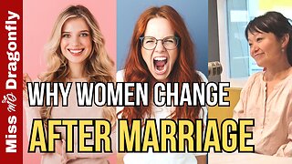 Why Women Change After Marriage | Conversations With Miss Dragonfly