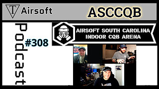 Episode 308: ASCCQB- Unveiling Airsoft Columbia's Tactical Playground and Video Ventures