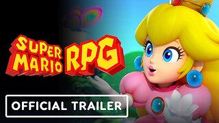 Super Mario RPG - Official Launch Trailer