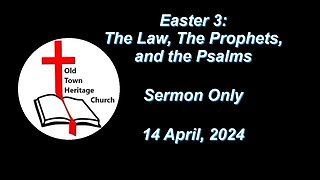 "The Law, the Prophets, and the Psalms" Luke 24:39-48