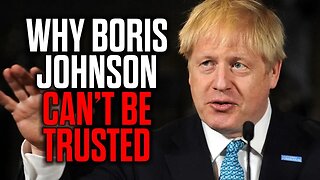 Why Boris Johnson Can't Be Trusted