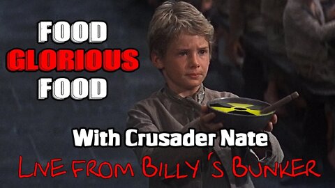 Food Glorious Food with Crusader Nate - Live From Billy's Bunker #6