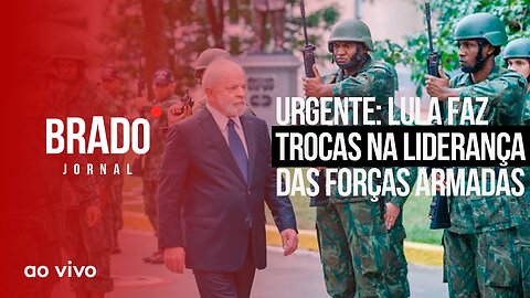 URGENTE: LULA FAZ TROCAS NA LIDERANÇA DAS FORÇAS ARMADAS - AO VIVO: BRADO JORNAL - 25/05/2023