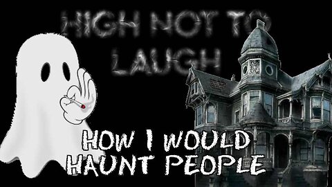 How I would haunt people clip 1