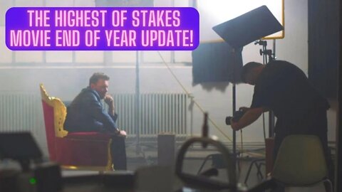 The Highest Of Stakes Movie End Of Year Update!