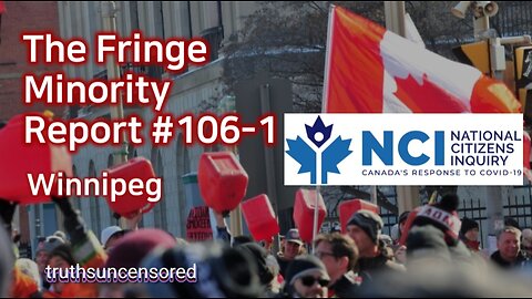 The Fringe Minority Report #106-1 National Citizens Inquiry Winnipeg