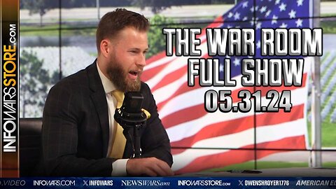 War Room With Owen Shroyer FRIDAY FULL SHOW 5/31/24