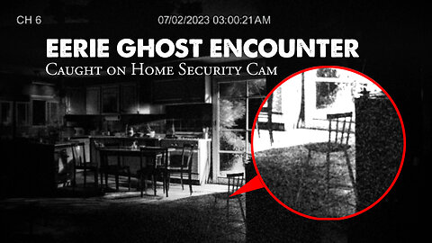 Eerie Ghost Encounter Caught on Home Security Cam Leads to Disturbing Phenomena