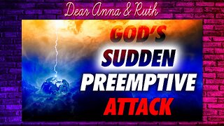 Dear Anna & Ruth: God's Preemptive Attack