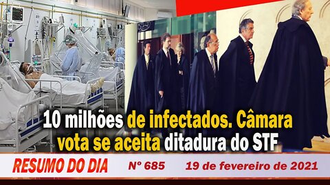 10 milhões de infectados. Câmara vota se aceita ditadura do STF - Resumo do Dia Nº 685 - 18/2/21