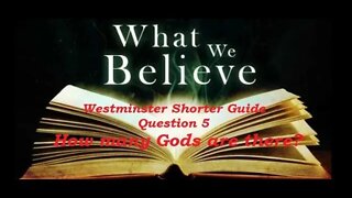 Westminster Question #5 How many Gods are there?