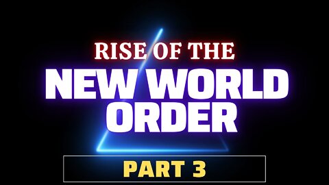 (Banned). Rise of A NEW WORLD ORDER. Part 3