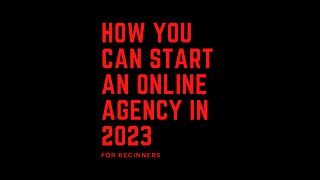 How to start an online agency in 2023