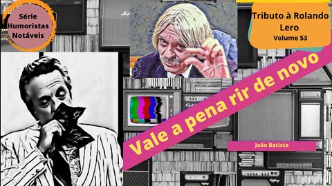 Humoristas notáveis - Rolando Lero - Como morreu João Batista?